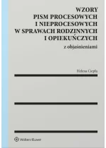 Wzory pism procesowych i nieprocesowych w sprawach rodzinnych i opiekuńczych z objaśnieniami 