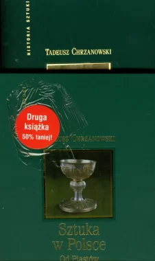 Sztuka w Polsce od Piastów do Jagiellonów / Sztuka w Polsce od I do III Rzeczypospolitej