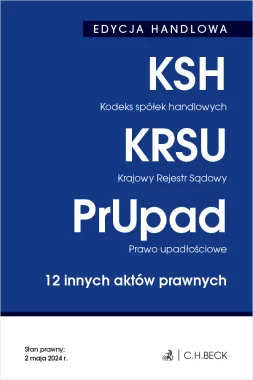 EDYCJA HANDLOWA. Kodeks spółek handlowych. Krajowy Rejestr Sądowy. Prawo upadłościowe. 12 innych aktów prawnych wyd.39/2024