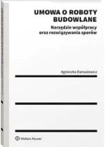 Umowa o roboty budowlane Narzędzie współpracy oraz rozwiązywania sporów