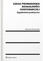 Zakaz prowadzenia działalności gospodarczej. Zagadnienia praktyczne 