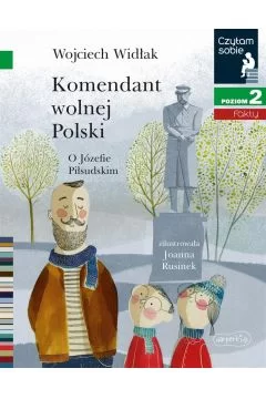 Komendant Wolnej Polski. Czytam sobie. Poziom 2