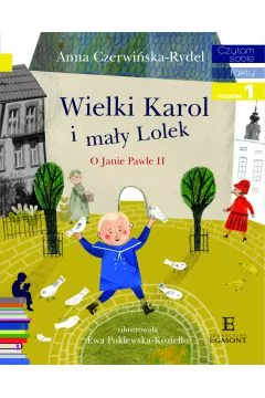 Wielki Karol i mały Lolek. O Janie Pawle II. Czytam sobie. Poziom 1