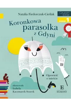 Koronkowa parasolka z Gdyni. Opowieść o mieście. Czytam sobie. Poziom 1