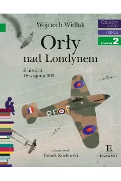 Orły nad Londynem. Z historii Dywizjonu 303. Czytam sobie. Poziom 2
