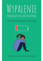 Wypalenie Poradnik dla nastolatków.