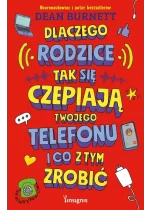 Dlaczego rodzice tak się czepiają twojego telefonu i co z tym zrobić