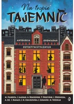 Na tropie tajemnic. Antologia opowiadań detektywistycznych 
