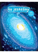 Tu jesteśmy. Kosmiczne wyprawy, wizje i eksperymenty wyd. 2023 