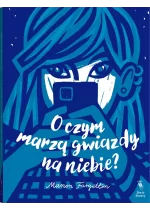 O czym marzą gwiazdy na niebie? 