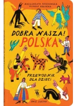 Dobra nasza! Polska przewodnik dla dzieci
