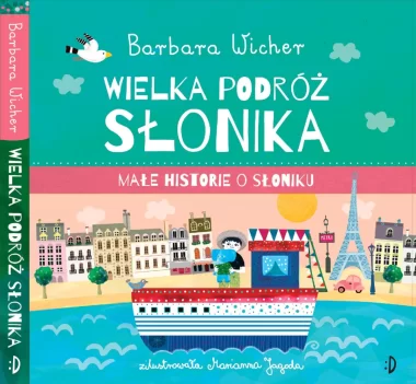 Wielka podróż Słonika. Małe Historie o Słoniku. Tom 3 