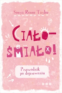 Ciało – śmiało! Przewodnik po dojrzewaniu wyd. 2025 
