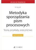 Metodyka sporządzania pism procesowych. Teoria, przykłady, orzecznictwo