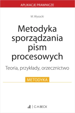 Metodyka sporządzania pism procesowych. Teoria, przykłady, orzecznictwo