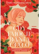 Gdy emocje ranią ciało