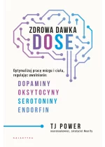 Zdrowa dawka DOSE. Optymalizuj pracę mózgu i ciała, regulując uwalnianie dopaminy, oksytocyny, serotoniny i endorfin 
