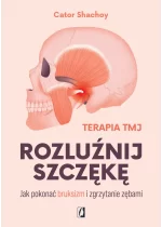 Rozluźnij szczękę. Jak pokonać bruksizm i zgrzytanie zębami 