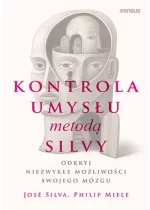 Kontrola umysłu metodą Silvy Odkryj niezwykłe możliwości swojego mózgu