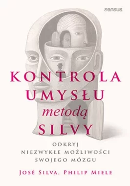 Kontrola umysłu metodą Silvy Odkryj niezwykłe możliwości swojego mózgu