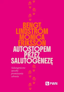 Autostopem przez salutogenezę. Salutogeniczne sposoby promowania zdrowia 