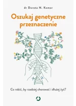 Oszukaj genetyczne przeznaczenie. Co robić, by rzadziej chorować i dłużej żyć?