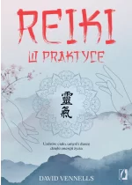 Reiki w praktyce. Uzdrów ciało, umysł i duszę dzięki energii życia 