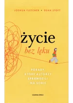 Życie bez lęku. Porady, które autorzy sprawdzili na sobie 