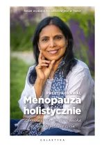 Menopauza holistycznie. Zdrowie ciała, emocji i ducha w drugiej połowie życia 