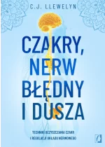 Czakry, nerw błędny i dusza. Techniki oczyszczania czakr i regulacji układu nerwowego 