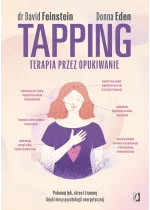 Tapping. Terapia przez opukiwanie. Pokonaj lęk, stres i traumę dzięki mocy psychologii energetycznej 