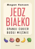 Jedz białko, opanuj cukier, buduj mięśnie 