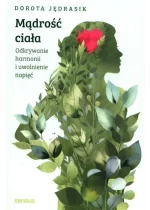 Mądrość Ciała Odkrywanie harmonii i uwolnienie napięć