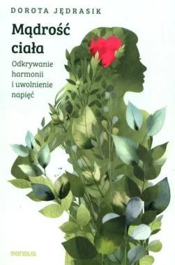 Mądrość Ciała Odkrywanie harmonii i uwolnienie napięć