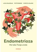 Endometrioza Nie taka Twoja uroda