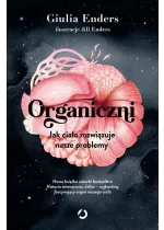 Organiczni. Jak ciało rozwiązuje nasze problemy