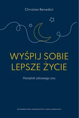 Wyśpij sobie lepsze życie. Poradnik zdrowego snu 