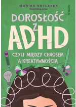Dorosłość z ADHD czyli między chaosem a kreatywnością