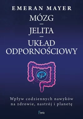 Mózg - jelita - układ odpornościowy. Wpływ codziennych nawyków na zdrowie, nastrój i planetę w.2