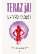 Teraz ja! Ginekolożka z psycholożką o menopauzie 