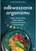 Odkwaszanie organizmu. Dieta, która cofnie stany zapalne, zatrzyma starzenie i doda energii 