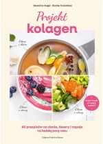 Projekt kolagen. 60 przepisów na dania, desery i napoje na każdą porę roku