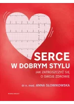 Serce w dobrym stylu. Jak świadomie zarządzać własnym zdrowiem 