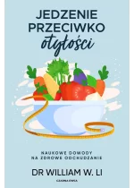 Jedzenie przeciwko otyłości. Naukowe dowody na zdrowe odchudzanie 