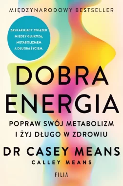 Dobra energia. Popraw swój metabolizm i żyj długo w zdrowiu 