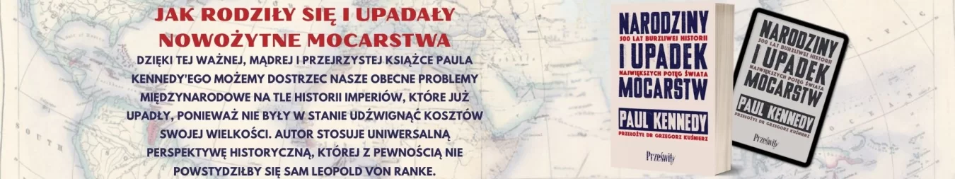 Jak powstają i upadają mocarstwa?