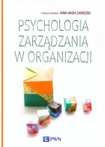 Psychologia zarządzania w organizacji.