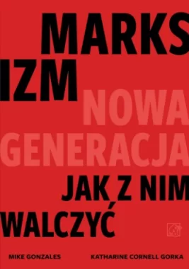 Marksizm: nowa generacja. Jak z nim walczyć