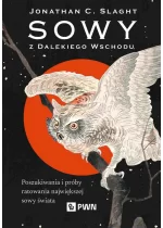 Sowy z Dalekiego Wschodu. Poszukiwania i próby ratowania największej sowy świata 