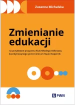 Zmienianie edukacji. Na przykładzie programu Klub Młodego Odkrywcy koordynowanego przez Centrum Nauki Kopernik 